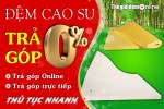 Bán Đệm cao su Đồng Phú Trả góp tại Hà Nội