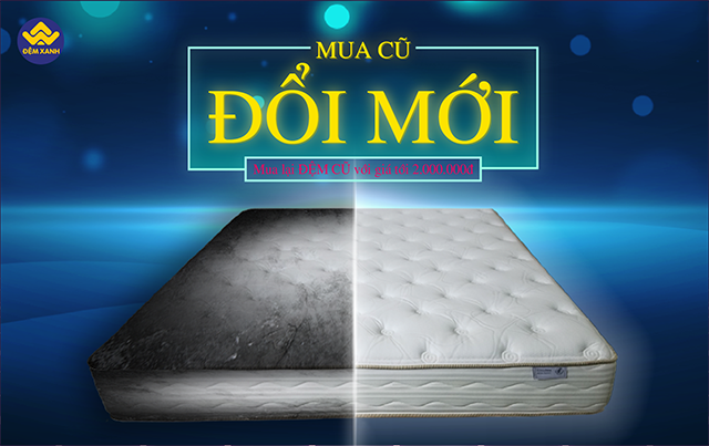 Mua mới đổi cũ 2020-2021: Đệm Xanh mua lại đệm cũ giá lên tới 2 triệu đồng Mua mới đổi cũ 2020-2021: Đệm Xanh mua lại đệm cũ giá lên tới 2 triệu đồng