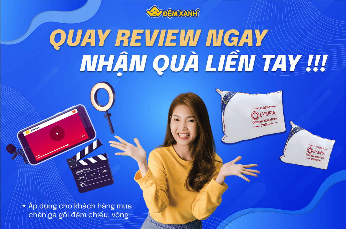 Hướng dẫn quay video review trải nghiệm sản phẩm nhận quà giá trị sau khi mua hàng tại Đệm Xanh